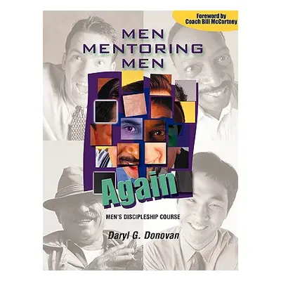 "Men Mentoring Men Again: Men's Discipleship Course, an Interactive One-On-One or Small Group Ch