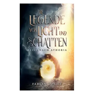 "Die Legende von Licht und Schatten: Reise nach Athoria" - "" ("Loche Fabian")