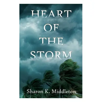 "Heart of the Storm" - "" ("Middleton Sharon K.")