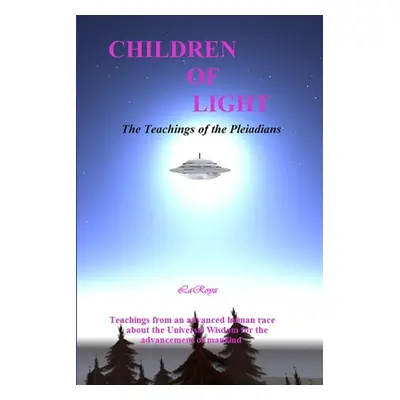 "Children of Light: The Teachings of the Pleiadians" - "" ("Laroya")