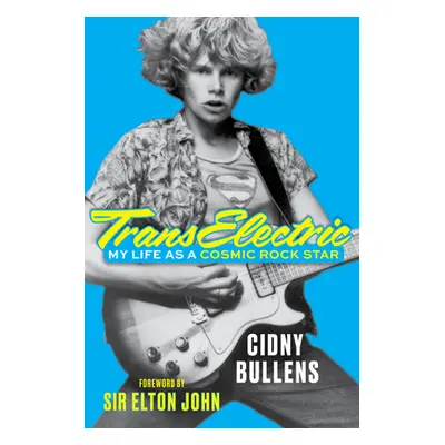 "Transelectric: My Life as a Cosmic Rock Star" - "" ("Bullens Cidny")