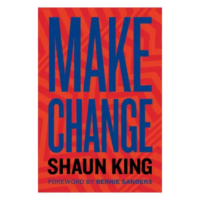 "Make Change: How to Fight Injustice, Dismantle Systemic Oppression, and Own Our Future" - "" ("