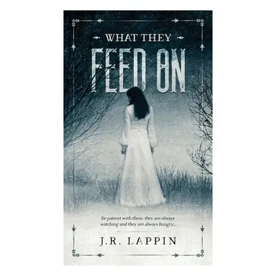 "What They Feed On" - "" ("Lappin J. R.")