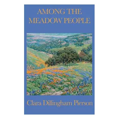 "Among the Meadow People" - "" ("Dillingham Pierson Clara")