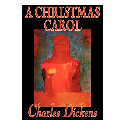 "A Christmas Carol by Charles Dickens, Fiction, Classics" - "" ("Dickens Charles")