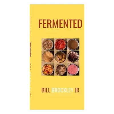 "Fermented" - "" ("Brockley Bill Jr.")