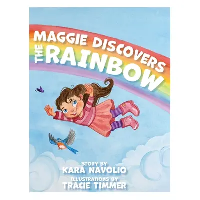 "Maggie Discovers the Rainbow" - "" ("Navolio Kara")