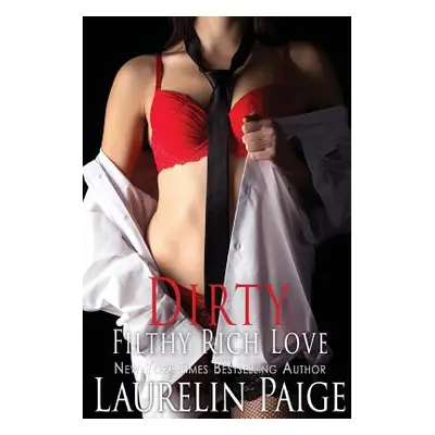 "Dirty Filthy Rich Love" - "" ("Paige Laurelin")