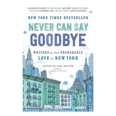 "Never Can Say Goodbye: Writers on Their Unshakable Love for New York" - "" ("Botton Sari")