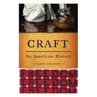 "Craft: An American History" - "" ("Adamson Glenn")