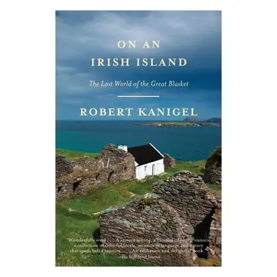 "On an Irish Island: The Lost World of the Great Blasket" - "" ("Kanigel Robert")