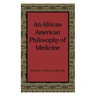 "An African American Philosophy of Medicine" - "" ("Newsome Msc")