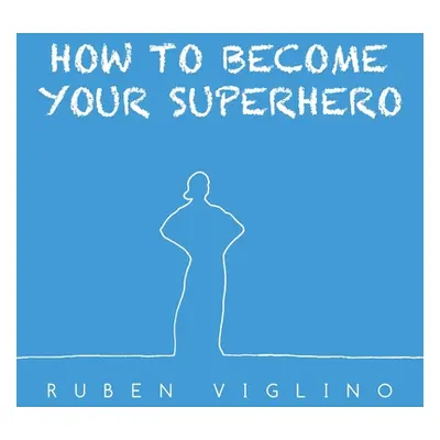 "How to Become Your Superhero" - "" ("Viglino Ruben")