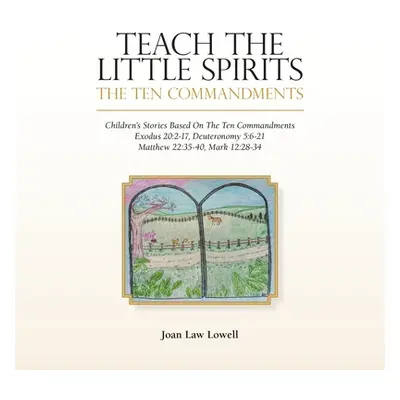 "Teach the Little Spirits: The Ten Commandments" - "" ("Lowell Joan Law")