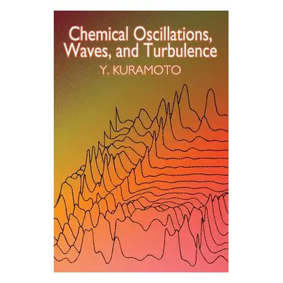 "Chemical Oscillations, Waves, and Turbulence" - "" ("Kuramoto Y.")