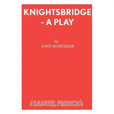 "Knightsbridge - A Play" - "" ("Mortimer John")