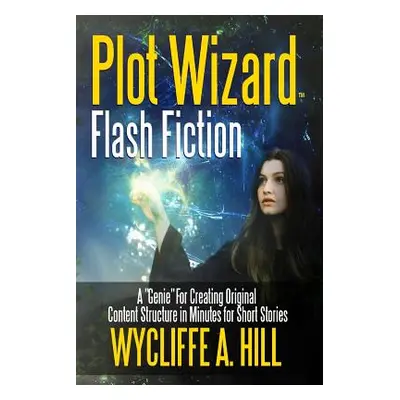 "Plot Wizard Flash Fiction: A Genie For Creating Original Content Structure in Minutes for Short