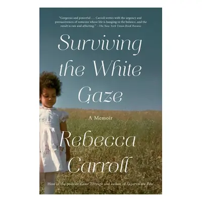 "Surviving the White Gaze: A Memoir" - "" ("Carroll Rebecca")