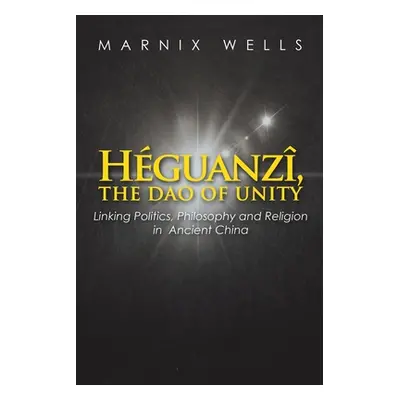 "Hguanz, the Dao of Unity: Linking Politics, Philosophy and Religion in Ancient China" - "" ("We