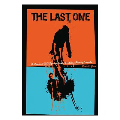 "The Last One: An Orphaned Child Fights to Survive the Killing Fields of Cambodia" - "" ("Yann M