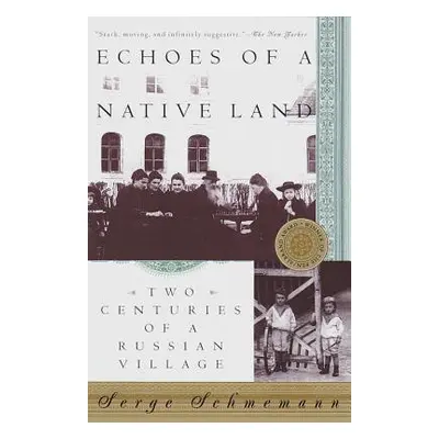 "Echoes of a Native Land: Two Centuries of a Russian Village" - "" ("Schmemann Serge")