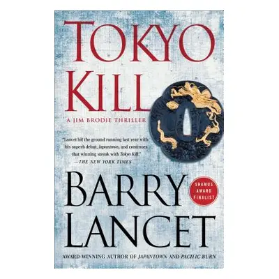 "Tokyo Kill: A Jim Brodie Thriller" - "" ("Lancet Barry")