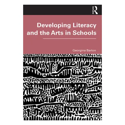 "Developing Literacy and the Arts in Schools" - "" ("Barton Georgina")