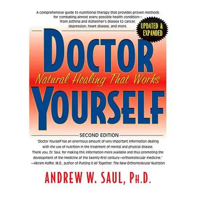 "Doctor Yourself: Natural Healing That Works" - "" ("Saul Andrew W.")