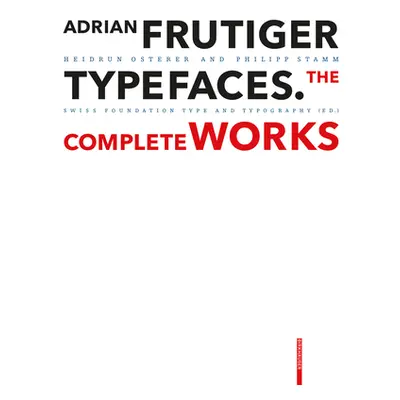 "Adrian Frutiger - Typefaces: Complete Works" - "" ("Osterer Heidrun")