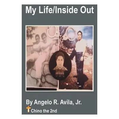 "My Life / Inside Out: Chino the 2nd" - "" ("Avila Jr Angelo R.")