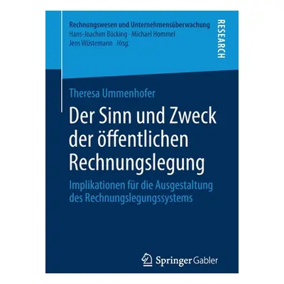 "Der Sinn Und Zweck Der ffentlichen Rechnungslegung: Implikationen Fr Die Ausgestaltung Des Rech