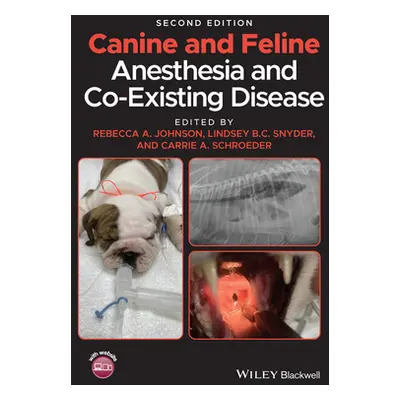 "Canine and Feline Anesthesia and Co-Existing Disease" - "" ("Johnson Rebecca A.")