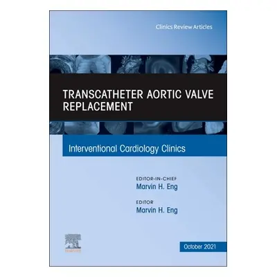 "Transcatheter Aortic Valve Replacement, an Issue of Interventional Cardiology Clinics, 10" - ""