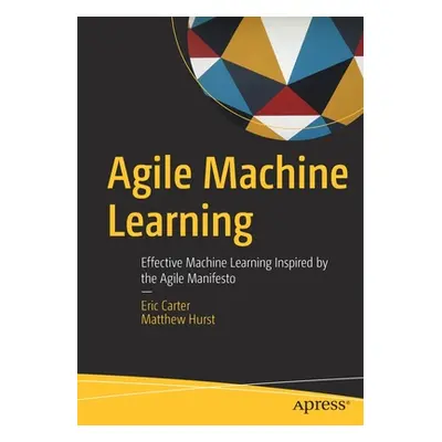 "Agile Machine Learning: Effective Machine Learning Inspired by the Agile Manifesto" - "" ("Cart