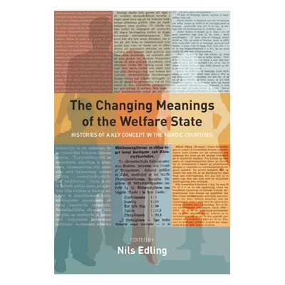 "The Changing Meanings of the Welfare State: Histories of a Key Concept in the Nordic Countries"