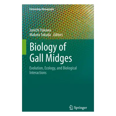 "Biology of Gall Midges: Evolution, Ecology, and Biological Interactions" - "" ("Yukawa Junichi"