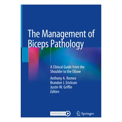 "The Management of Biceps Pathology: A Clinical Guide from the Shoulder to the Elbow" - "" ("Rom