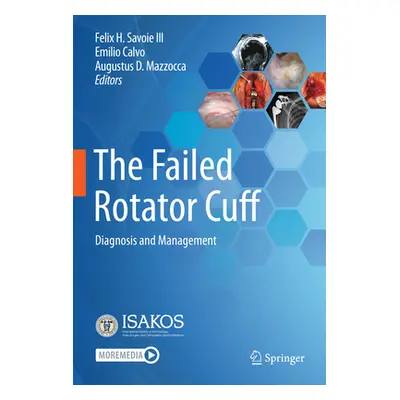 "The Failed Rotator Cuff: Diagnosis and Management" - "" ("Savoie III Felix H.")