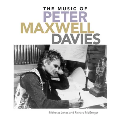 "The Music of Peter Maxwell Davies" - "" ("Jones Nicholas")