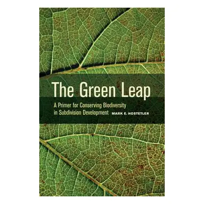 "The Green Leap: A Primer for Conserving Biodiversity in Subdivision Development" - "" ("Hostetl