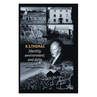 "R. S. Thomas: Identity, Environment, Deity" - "" ("Morgan Christopher")