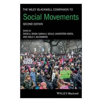 "The Wiley Blackwell Companion to Social Movements" - "" ("Snow David A.")