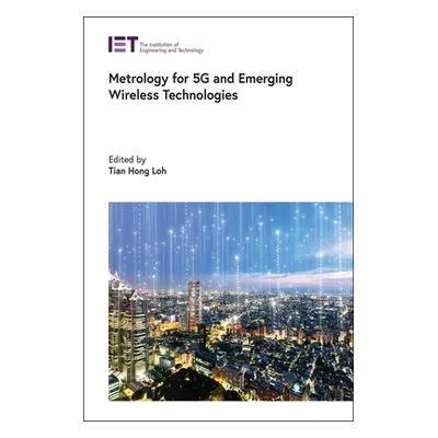 "Metrology for 5g and Emerging Wireless Technologies" - "" ("Loh Tian Hong")