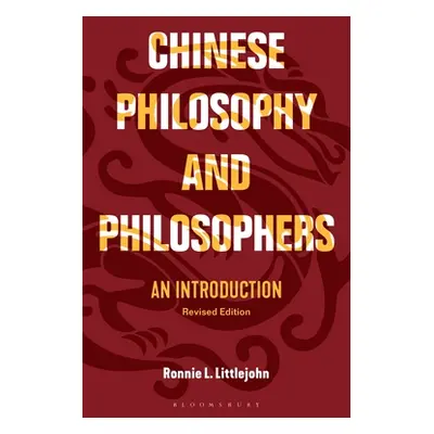 "Chinese Philosophy and Philosophers: An Introduction" - "" ("Littlejohn Ronnie L.")