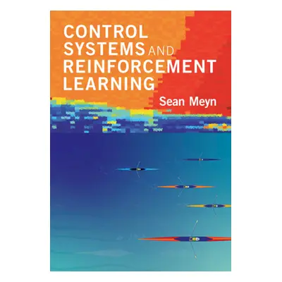 "Control Systems and Reinforcement Learning" - "" ("Meyn Sean (University of Florida)")