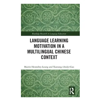 "Language Learning Motivation in a Multilingual Chinese Context" - "" ("Hennebry-Leung Mairin")