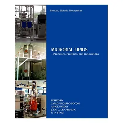 "Biomass, Biofuels, Biochemicals: Microbial Lipids - Processes, Products, and Innovations" - "" 