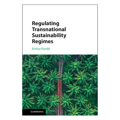 "Regulating Transnational Sustainability Regimes" - "" ("Partiti Enrico")