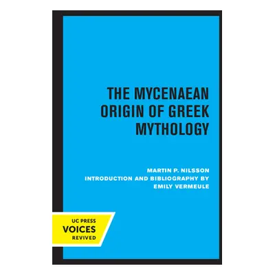 "The Mycenaean Origin of Greek Mythology" - "" ("Nilsson Martin")