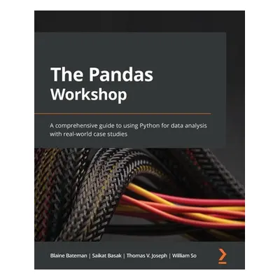 "The Pandas Workshop: A comprehensive guide to using Python for data analysis with real-world ca